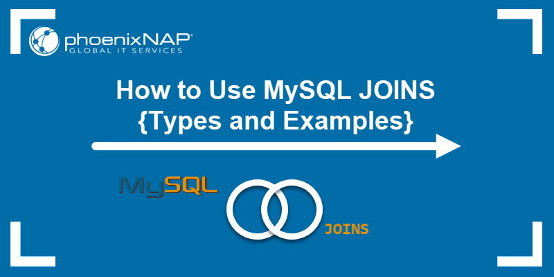Mysql Join Guide All The Types And Examples Phoenixnap Kb