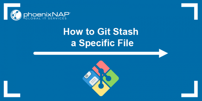 How To Git Stash Specific Files Phoenixnap Kb