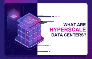 What Is a Hyperscale Data Center? {Benefits, Examples}