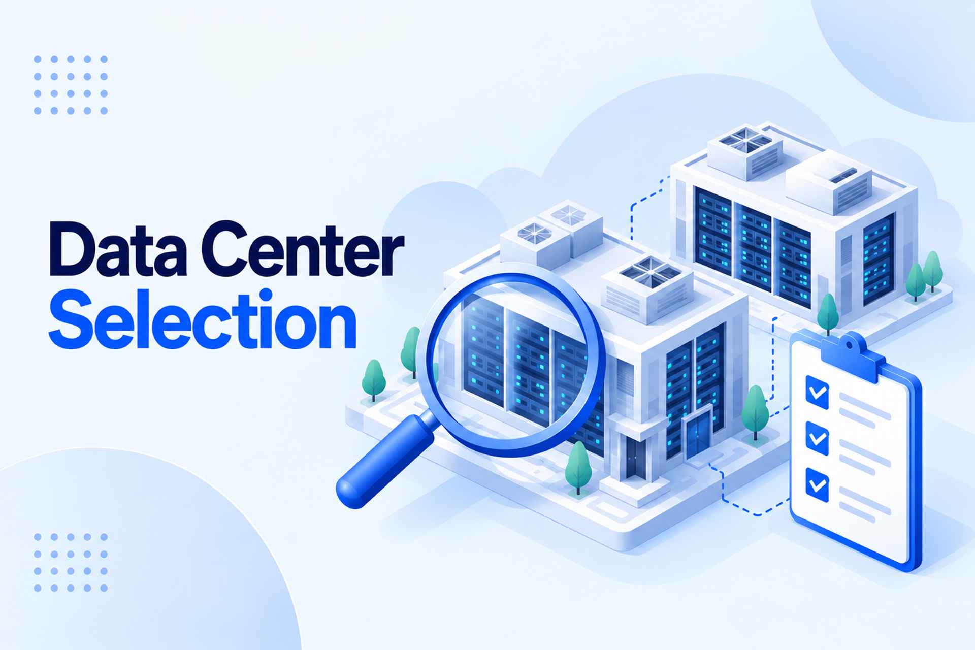 Data Center Selection: A Complete Guide, with a magnifying glass, checklist, and data center buildings in a blue illustration.