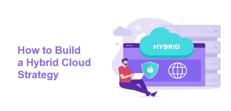 Hybrid Cloud Strategy: How to Build a Flexible IT Environment