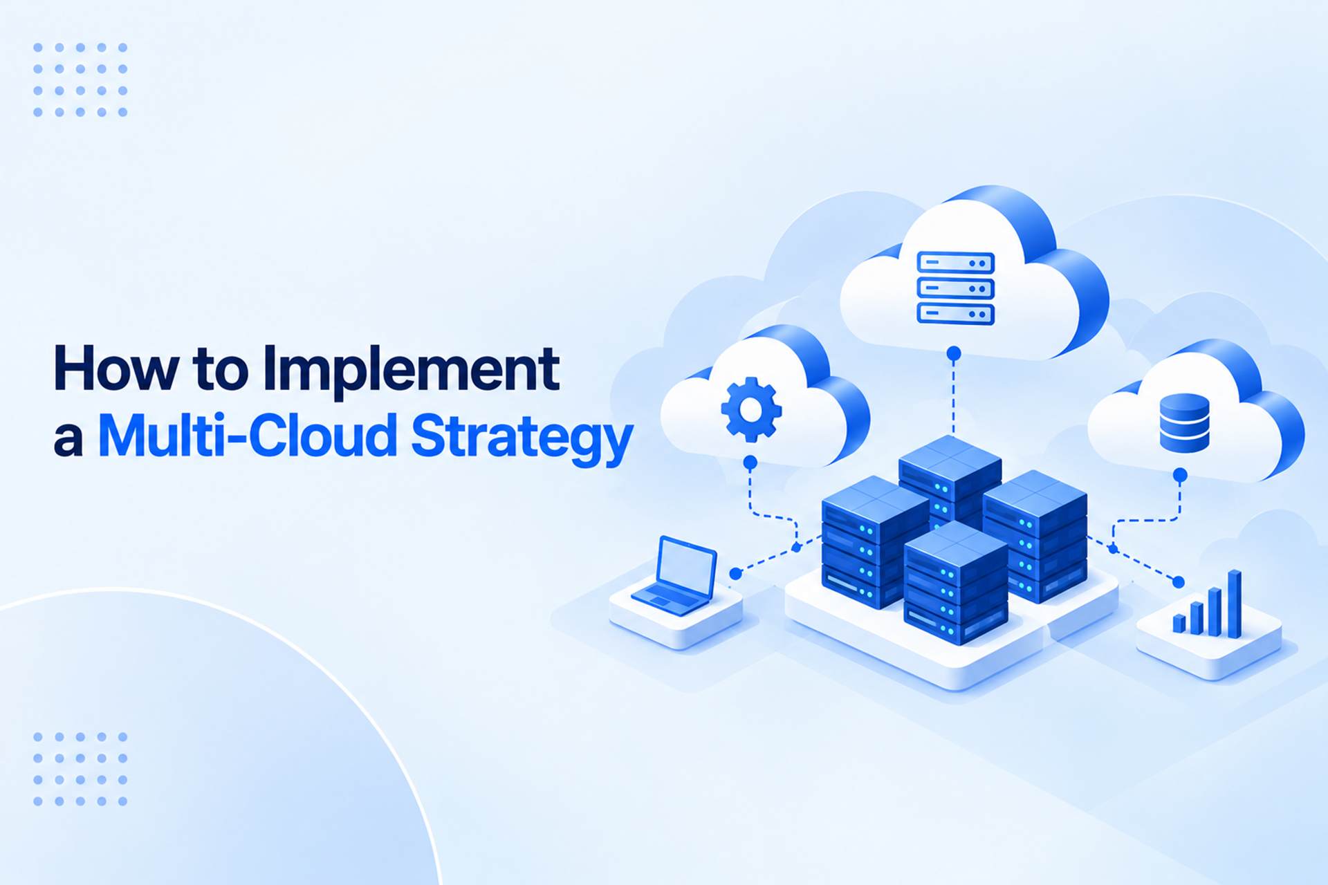 How to Implement a Multi-Cloud Strategy, illustrated with multiple cloud environments connected to shared servers, databases, and management services