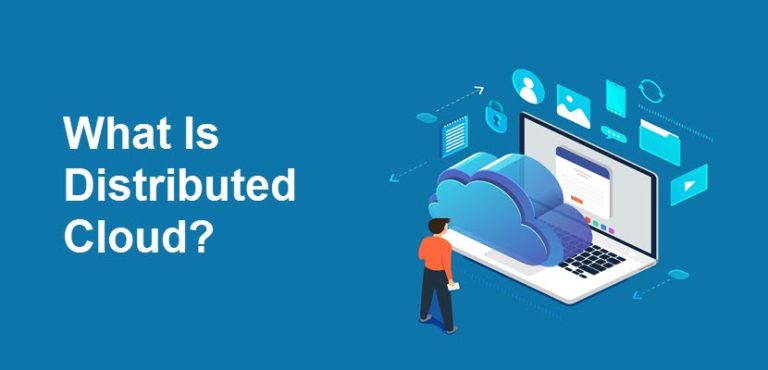 What Is Distributed Cloud? How Does Distributed Cloud Work?