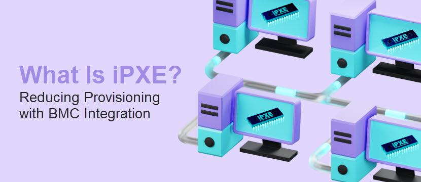What is iPXE? Reducing provisioning with BMC integration.