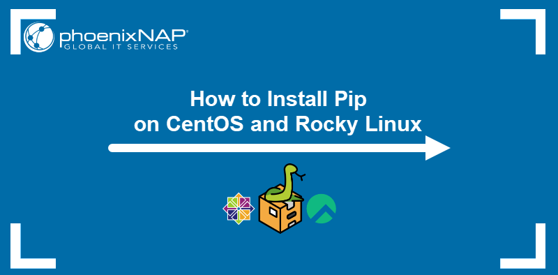 Tutorial on how to install Pip on CentOS and Rocky Linux.