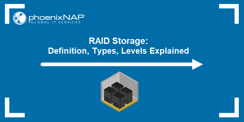 RAID Storage: Definition, Types, Levels Explained