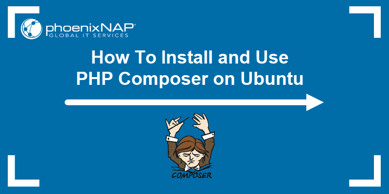 How To Install and Use PHP Composer on Ubuntu