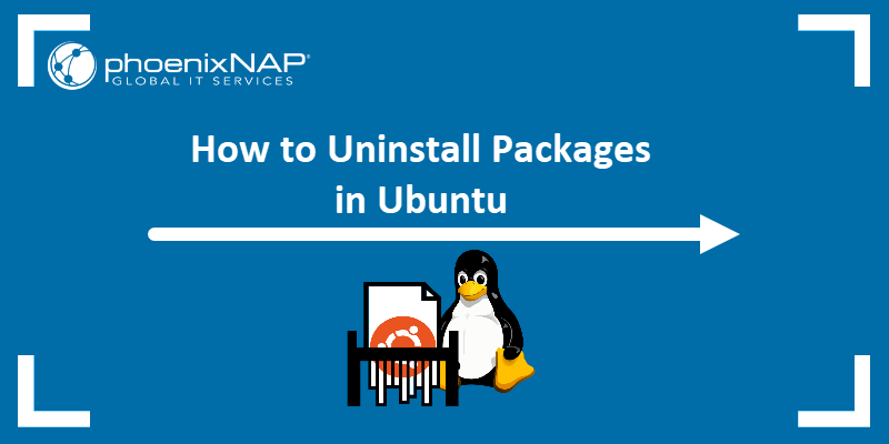 How To Uninstall Packages in Ubuntu