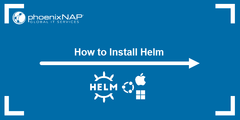 How to install Helm.
