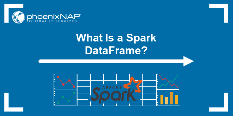 What Is a Spark DataFrame