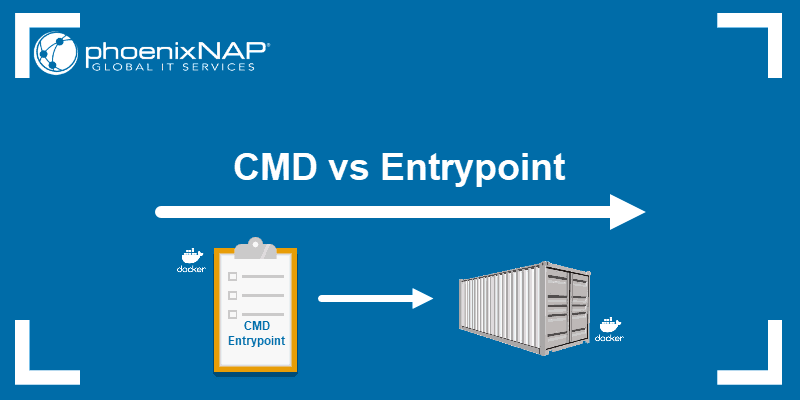 Docker Cmd Vs Entrypoint Commands What S The Difference