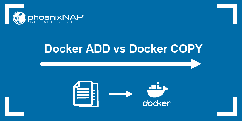 Docker Add Vs Copy: What Is The Difference And Which One To Use?