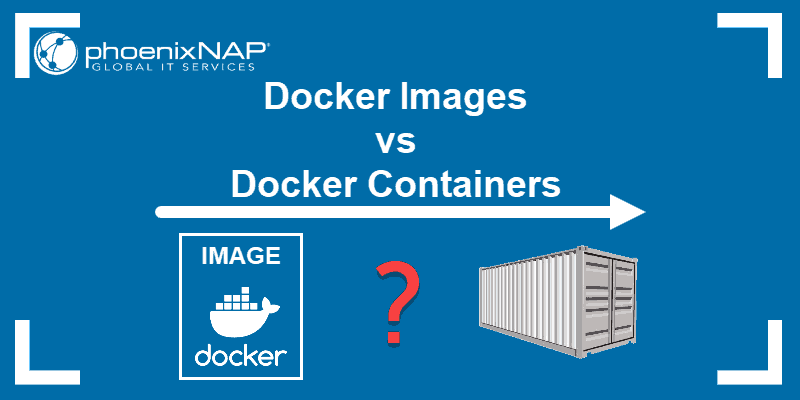 Docker Image VS Container: What is the difference?