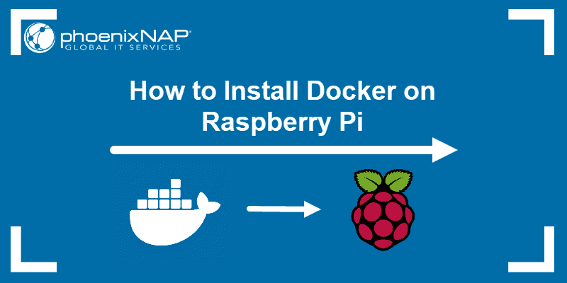 Docker on Raspberry Pi - Installation Guide | phoenixNAP KB