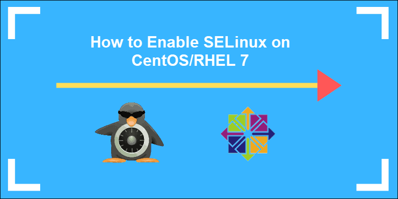 tutorial on enabling SELinux on CentOS 7