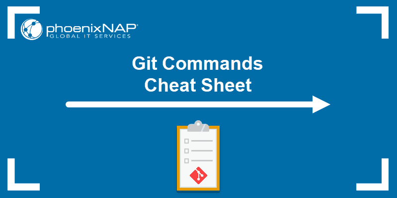 Commonly used Git commands with downloadable Cheat Sheet.