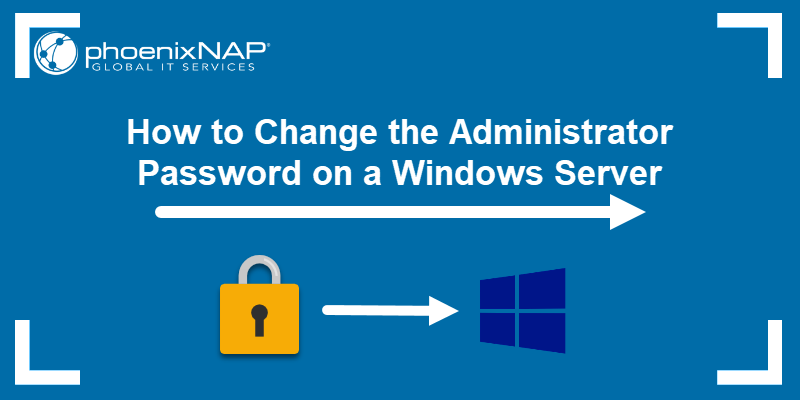 How to change the administrator password on a Windows server.