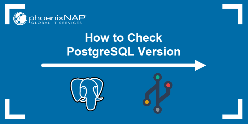 How to Check Your PostgreSQL Version