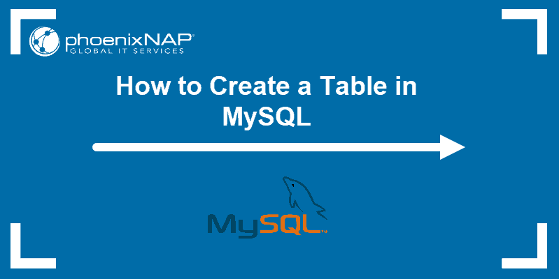 How to Create a Table in MySQL