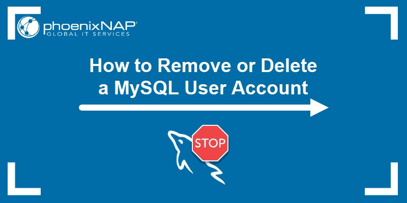 Tutorial on how to remove or delete a MySQL user account.