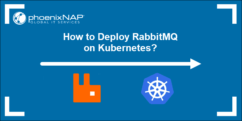 Guide on how to to deploy RabbitMQ on Kubernetes.