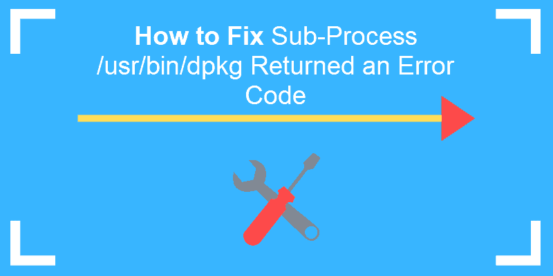 Fix ”Sub Process Usr Bin Dpkg Returned An Error Code 1