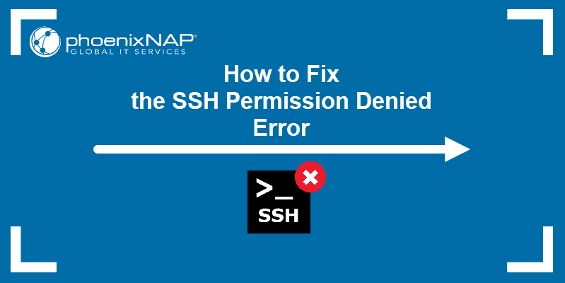 How to Fix the SSH Permission Denied Error