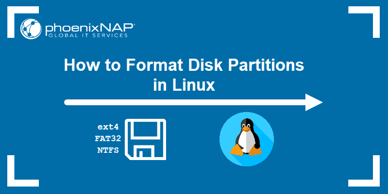 How To Format Disk Partitions In Linux Ext4 Ntfs And Fat32