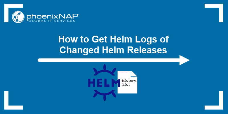 How to Get Helm Logs of Changed Helm Releases