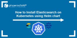 Deploy Elasticsearch on Kubernetes {Manually or Helm Chart}