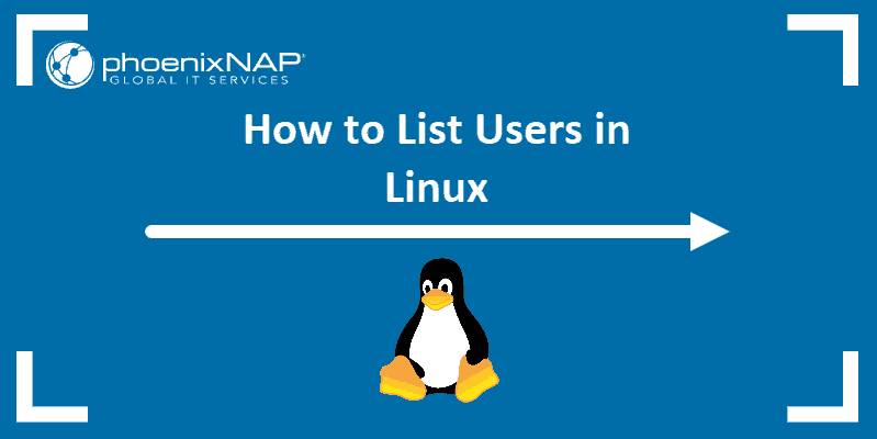 Tutorial on how to list users in Linux.