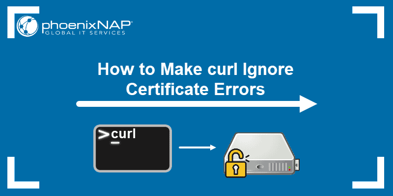 How to make curl ignore certificate errors.