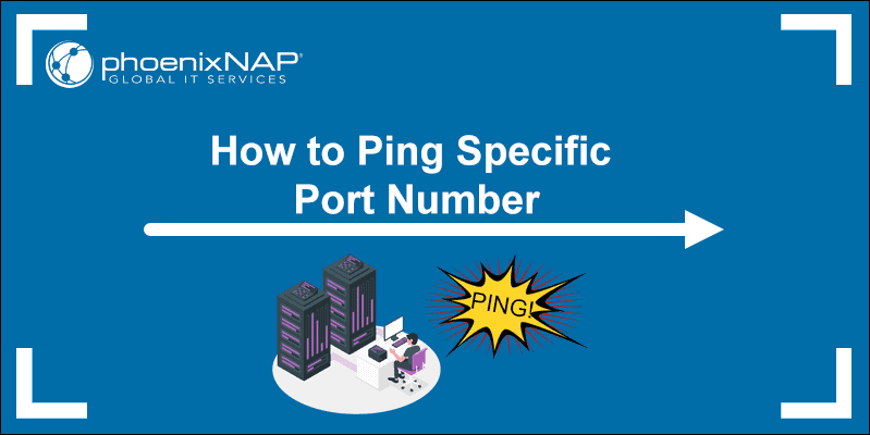 Ping Specific Port in Linux Windows PhoenixNAP KB