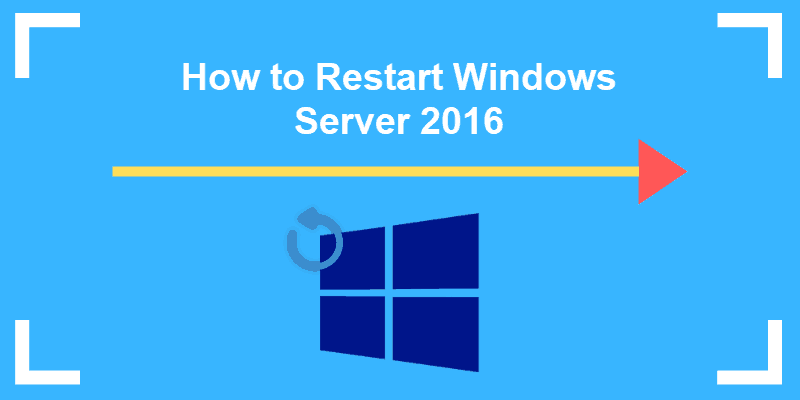 How To Restart Windows Server 16 3 Commands To Reboot