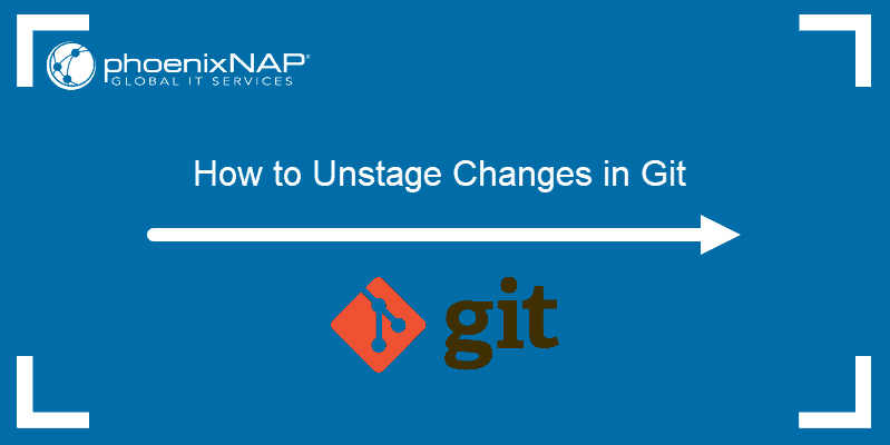 tutorial on unstaging changes in Git