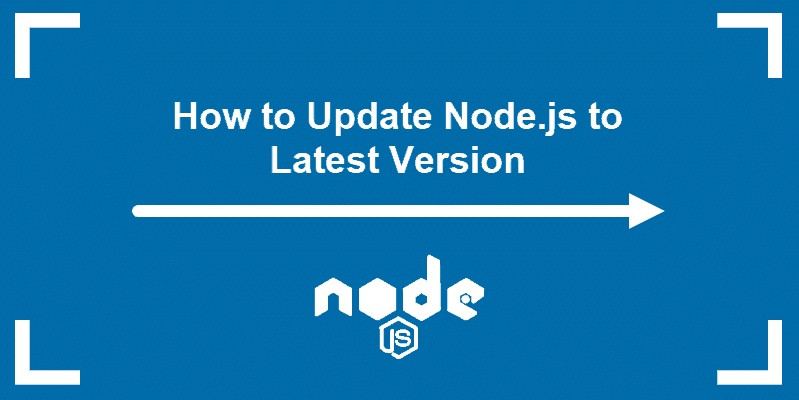 tutorial on how to update Node.js to latest version
