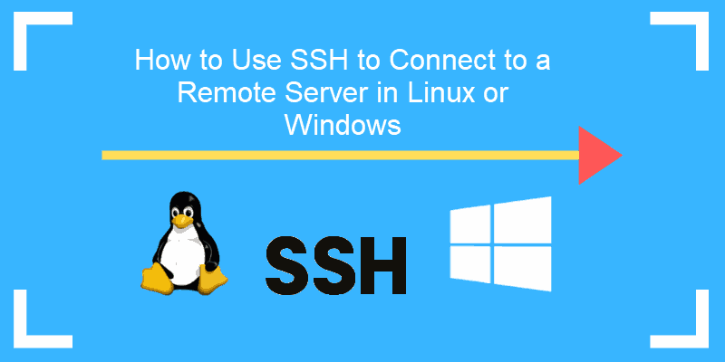 How To Use Ssh To Connect To A Remote Server In Linux Or Windows