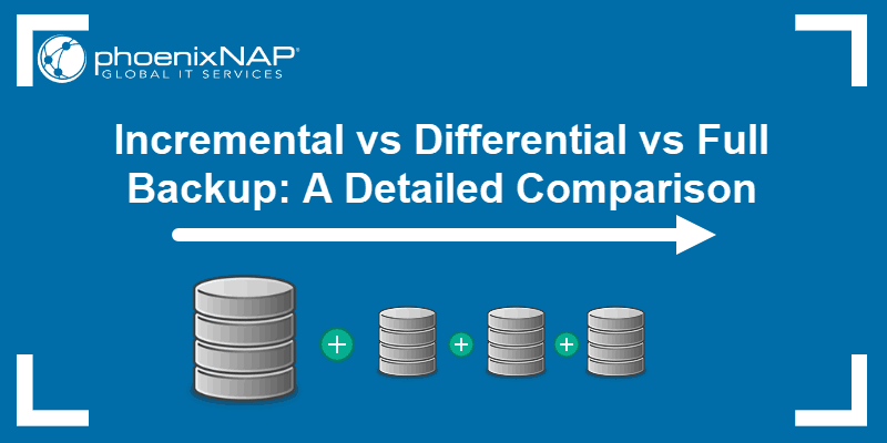 Which is better full or incremental backup?