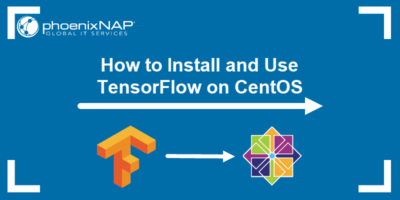 Tutorial on how to install and use TensorFlow on CentOS.