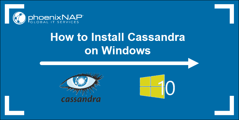 Cassandra and Windows 10 tutorial on installing and setting up