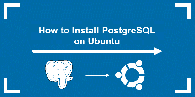 How to Install PostgreSQL on Ubuntu.