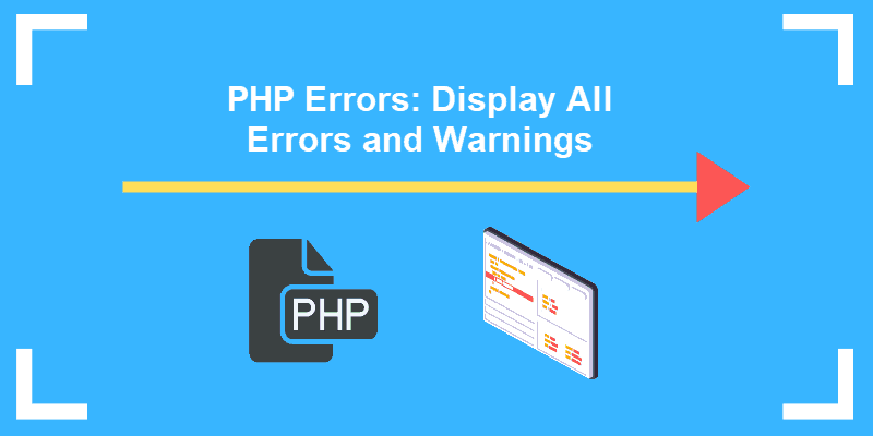 skør Sjældent Diligence How to Turn on PHP Error Reporting? Display all Errors and Warnings