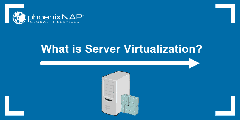 What is server virtualization?