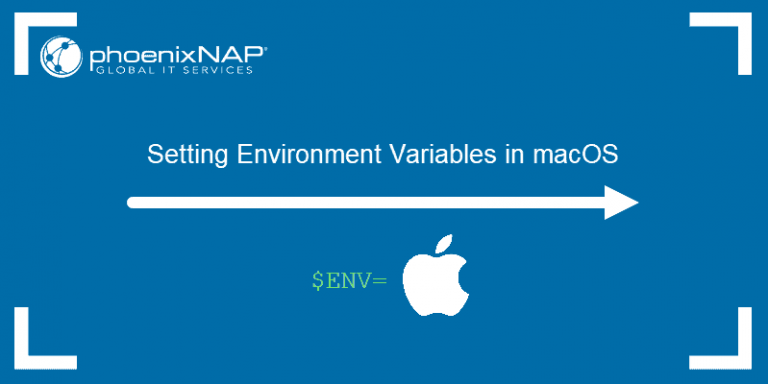 How to Set Environment Variables in MacOS | phoenixNAP KB