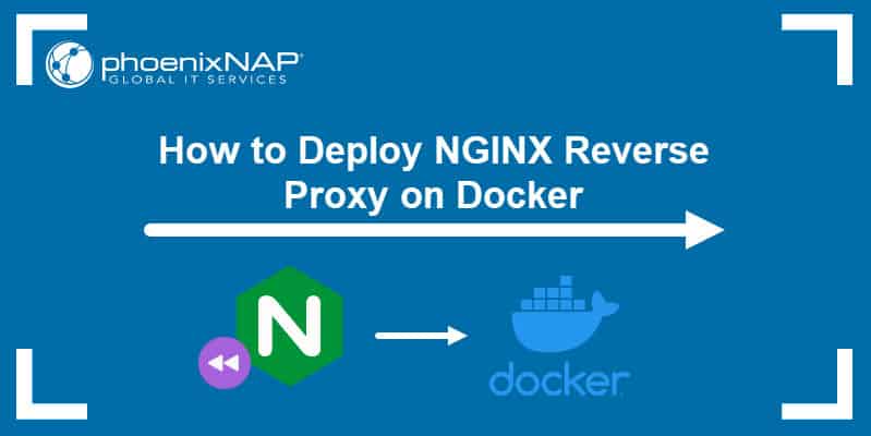 How to Deploy NGINX Reverse Proxy on Docker | phoenixNAP KB