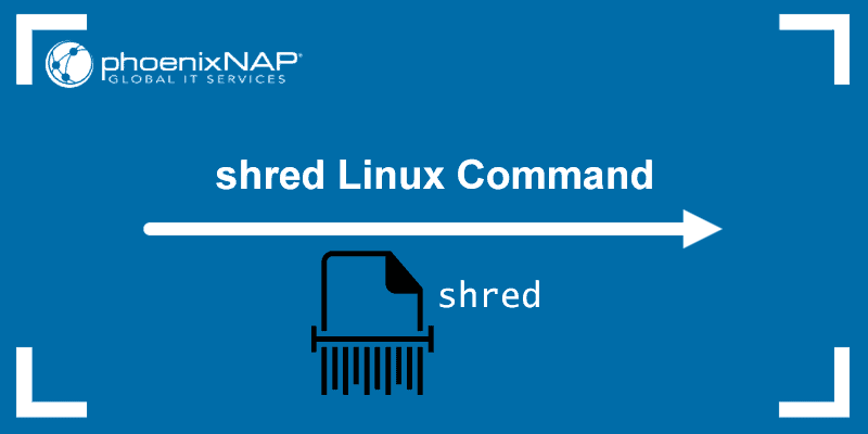 How to use the shred command in Linux.
