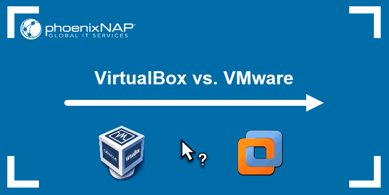 Virtualbox vs VMware: Detailed {How to Choose?}