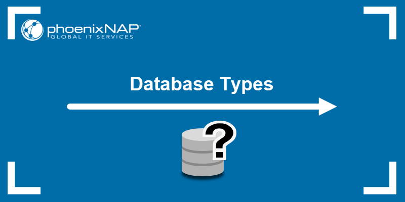 Database Types Explained 11 Database Types Explained 