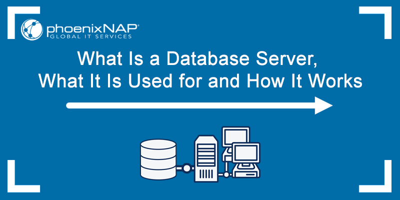 What Is a Database Server & What Is It Used For