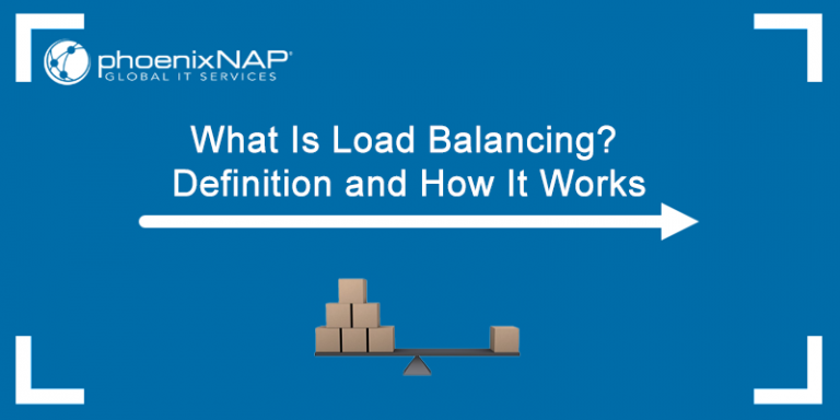 What Is Load Balancing And How Does It Work?